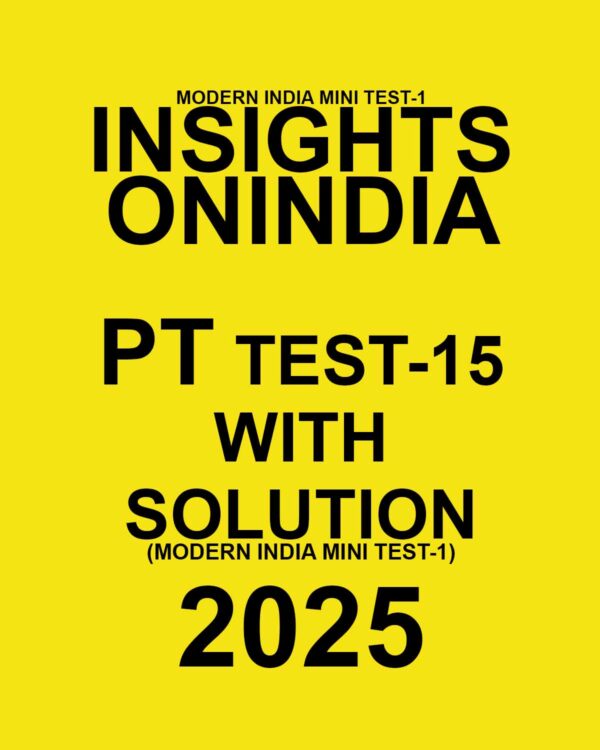 INSIGHTSONINDIA 2025 PT TEST-15 (MODERN INDIA MINI TEST-01) FINAL (ENGLISH) {BLACK AND WHITE