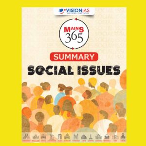 VISION IAS MAINS 365 2024 Social Issues (Summary) FINAL (ENGLISH) {BLACK AND WHITE)