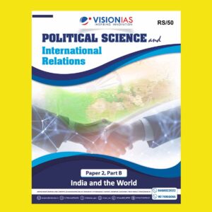VISIONIAS 2024 VALUE ADDITION OPTIONAL PSIR REVISION (PAPER-2 SECTION B) POLITICAL SCIENCE MAINS 2024 FINAL(INDIA AND THE WORLD) (ENGLISH) {BLACK AND WHITE}
