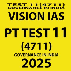 VISIONIAS 2025 PT TEST 11(4711) FINAL (GOVERNANCE IN INDIA) (ENGLISH) {BLACK AND WHITE}