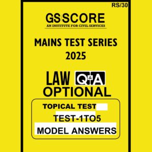 GS SCORE 2025 MODEL ANSWERS LAW (TOPICAL) TEST-1TO5 MODEL ANSWER 2025 FINAL (ENGLISH) {BLACK AND WHITE}