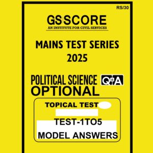 GS SCORE 2025 MODEL ANSWERS PSIR (TOPICAL) TEST-1TO5 MODEL ANSWER 2025 FINAL (ENGLISH) {BLACK AND WHITE}