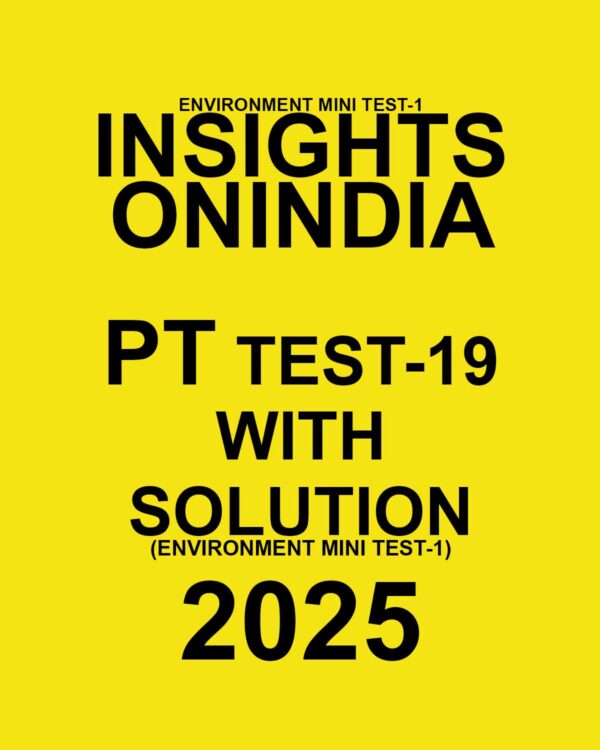 INSIGHTSONINDIA 2025 PT TEST-19 (ENVIRONMENT MINI TEST-01) FINAL (ENGLISH) {BLACK AND WHITE}