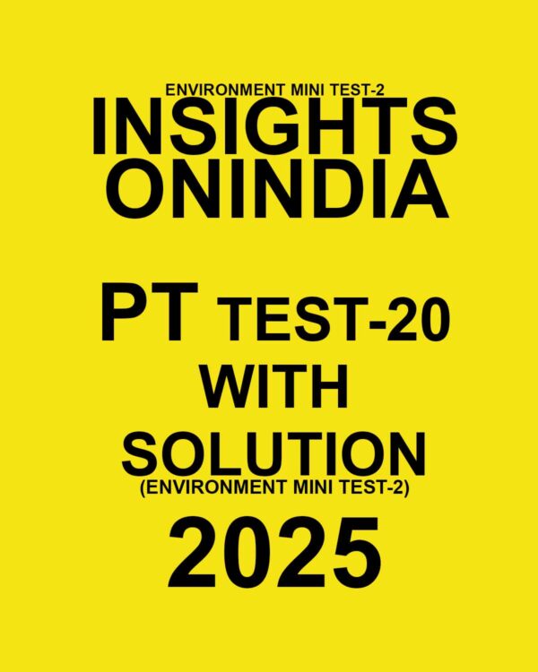INSIGHTSONINDIA 2025 PT TEST-20 (ENVIRONMENT MINI TEST-02) FINAL (ENGLISH) {BLACK AND WHITE}
