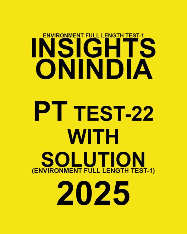INSIGHTSONINDIA 2025 PT TEST-22 (ENVIRONMENT FULL LENGTH TEST-01) FINAL (ENGLISH) {BLACK AND WHITE}