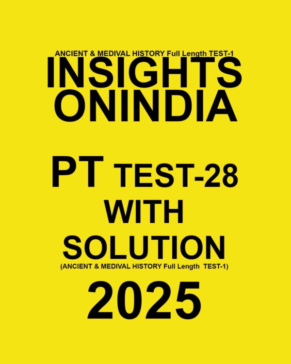 INSIGHTS ONINDIA 2025 PT TEST-28 (ANCIENT & MEDIVAL HISTORY Full Length TEST-01) FINAL FINAL (ENGLISH) {BLACK AND WHITE}
