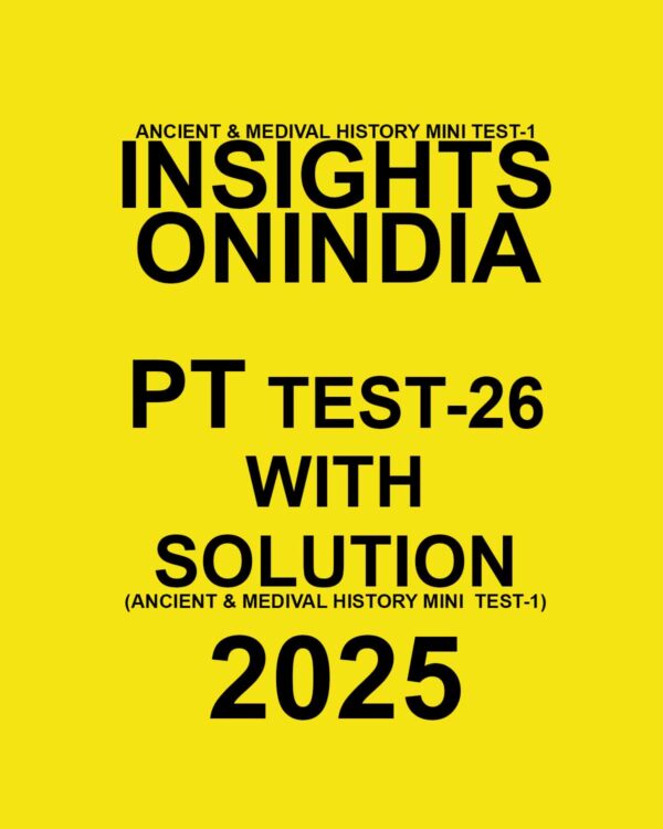 INSIGHTSONINDIA 2025 TEST-26 (ANCIENT & MEDIVAL HISTORY MINI TEST-01) FINAL (ENGLISH) {BLACK AND WHITE}