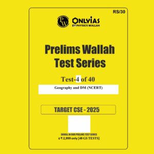 ONLY IAS 2025 TEST-4 GEOGRAPHY AND DISASTER MANGEMENT (NCERT) 2025 FINAL (ENGLISH) {BLACK AND WHITE}