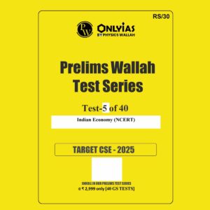 ONLY IAS 2025 TEST-5 INDIAN ECONOMY (NCERT) 2025 FINAL (ENGLISH) {BLACK AND WHITE}