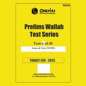 ONLY IAS 2025 TEST-6 SCIENCE&TECH (NCERT) 2025 FINAL (ENGLISH) {BLACK AND WHITE}