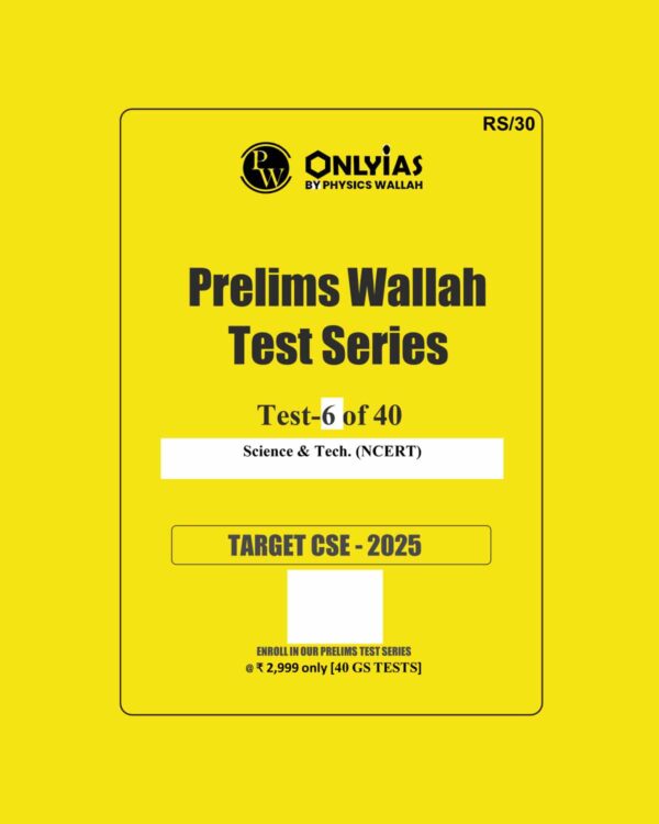 ONLY IAS 2025 TEST-6 SCIENCE&TECH (NCERT) 2025 FINAL (ENGLISH) {BLACK AND WHITE}