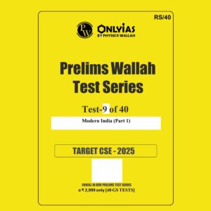 ONLY IAS 2025 TEST-9 MODERN INDIA PART-1 2025 FINAL (ENGLISH) {BLACK AND WHITE}