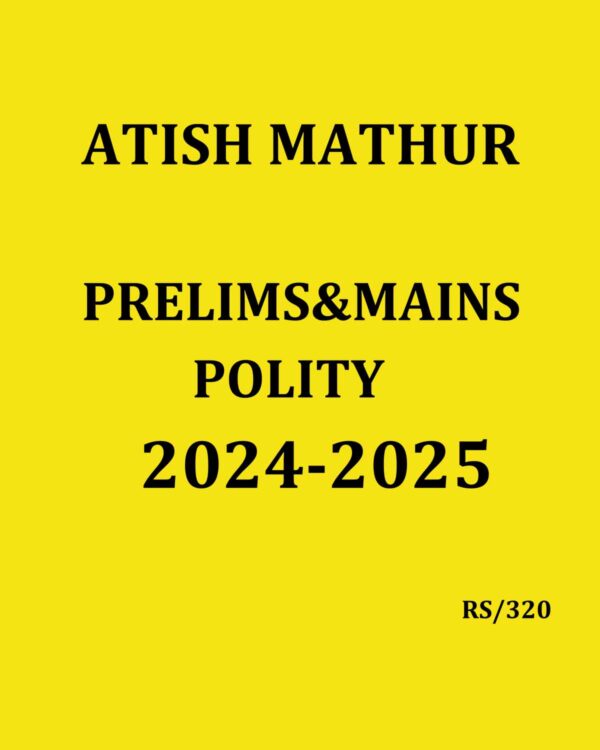 ATISH MATHUR 2024 PRELIMS & MAINS POLITY 2024-2025 FINAL (ENGLISH) {BLACK AND WHITE}