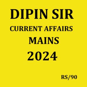 DIPIN SIR CURRENT AFFAIRS MAINS 2024 FINAL (ENGLISH) {BLACK AND WHITE}