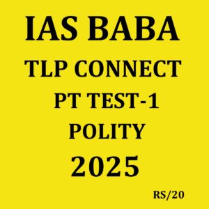 IAS BABA 2025 TLP CONNECT PT TEST-1 POLITY 2025 FINAL (ENGLISH) {BLACK AND WHITE}