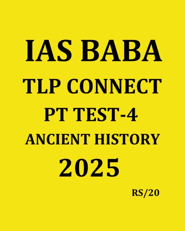 IAS BABA 2025 TLP CONNECT PT TEST-4 ANCIENT HISTORY 2025 FINAL (ENGLISH) {BLACK AND WHITE}