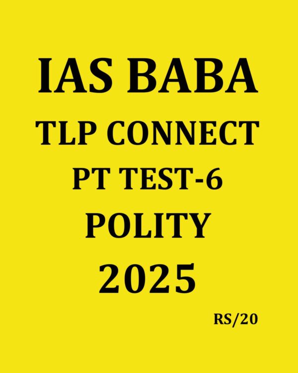 IAS BABA 2025 TLP CONNECT PT TEST-6 POLITY 2025 FINAL (ENGLISH) {BLACK AND WHITE}