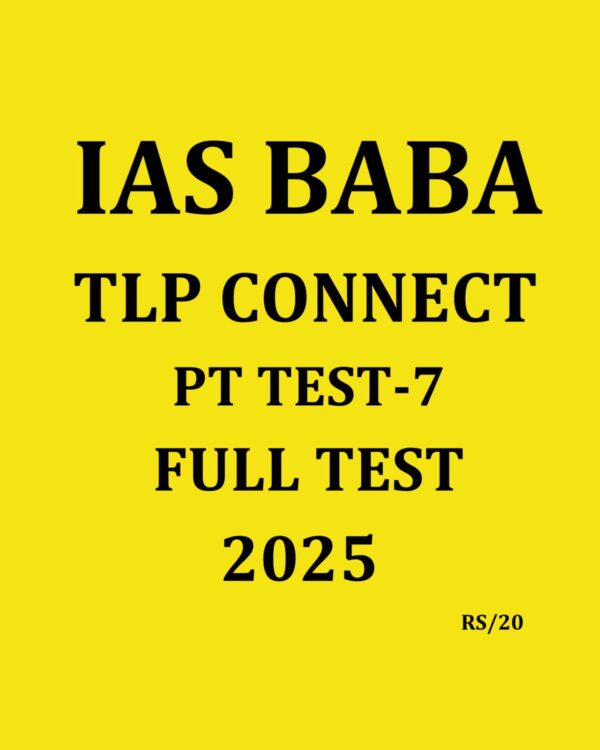 IAS BABA 2025 TLP CONNECT PT TEST-7 FULL TEST 2025 FINAL (ENGLISH) {BLACK AND WHITE}