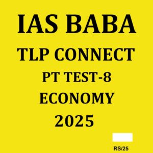 IAS BABA 2025 TLP CONNECT PT TEST-8 ECONOMY 2025 FINAL (ENGLISH) {BLACK AND WHITE}