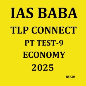 IAS BABA 2025 TLP CONNECT PT TEST-9 ECONOMY 2025 FINAL (ENGLISH) {BLACK AND WHITE}