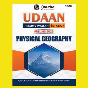 PW ONLY IAS UDAAN PRELIMS STATIC 2025 PHYSICAL GEOGRAPHY 2025 FINAL ENGLISH {BLACK AND WHITE}