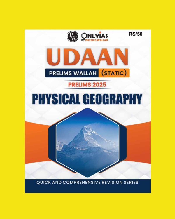 PW ONLY IAS UDAAN PRELIMS STATIC 2025 PHYSICAL GEOGRAPHY 2025 FINAL ENGLISH {BLACK AND WHITE}