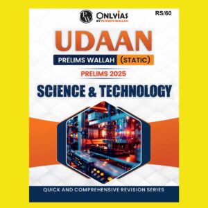 PW ONLY IAS UDAAN PRELIMS STATIC 2025 SCIENCE & TECHNOLOGY 2025 FINAL ENGLISH {BLACK AND WHITE}