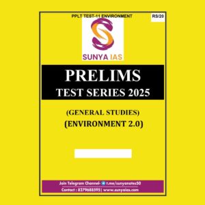 SUNYA IAS 2025 PPLT TEST-11 (ENVIRONMENT-2) 2025 FINAL (ENGLISH) {BLACK AND WHITE}