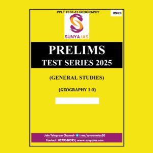 SUNYA IAS 2025 PPLT TEST-13 (GEOGRAPHY-1) 2025 FINAL (ENGLISH) {BLACK AND WHITE}