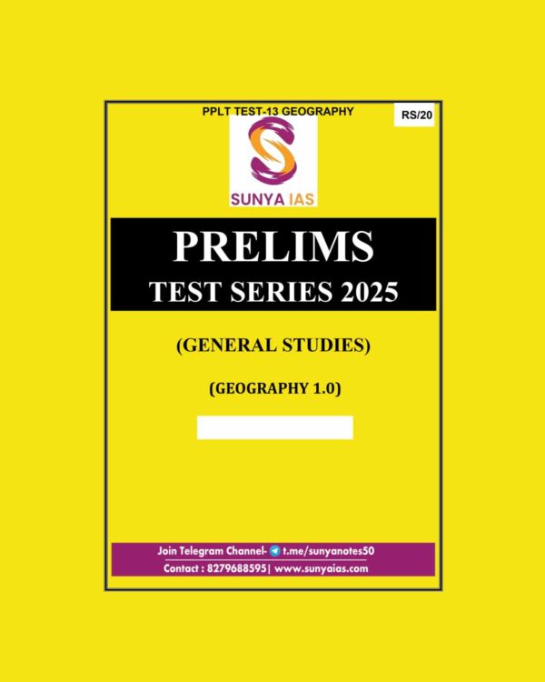 SUNYA IAS 2025 PPLT TEST-13 (GEOGRAPHY-1) 2025 FINAL (ENGLISH) {BLACK AND WHITE}