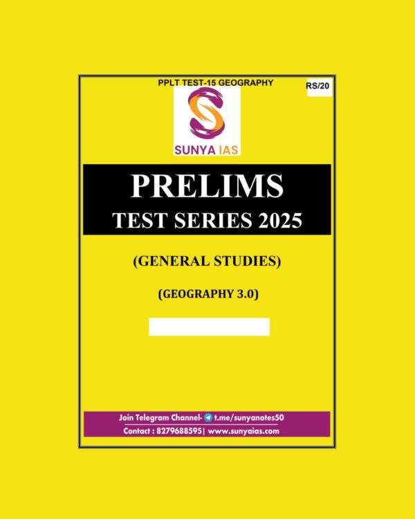 SUNYA IAS 2025 PPLT TEST-15 (GEOGRAPHY-3) 2025 FINAL (ENGLISH) {BLACK AND WHITE}