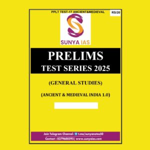 SUNYA IAS 2025 PPLT TEST-17(ANCIENT & MEDIEVAL) 2025 FINAL (ENGLISH) {BLACK AND WHITE}