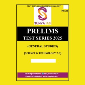 SUNYA IAS 2025 PPLT TEST-22 (SCIENCE & TECHNOLOGY-2) 2025 FINAL (ENGLISH) {BLACK AND WHITE}