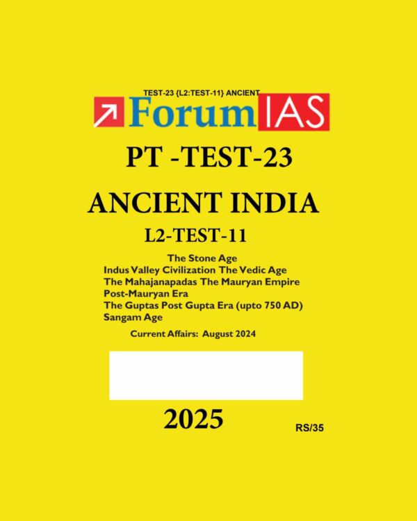 FORUM IAS 2025 PTS GENERAL STUDIES TEST-23 (L2 TEST-11) ANCIENT HISTORY 2025 FINAL (ENGLISH) {BLACK AND WHITE}