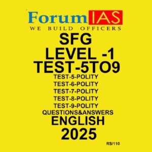 FORUM IAS 2025 SFG LEVEL 1 TEST-5TO9 POLITY 2025 FINAL(ENGLISH) {BLACK AND WHITE}