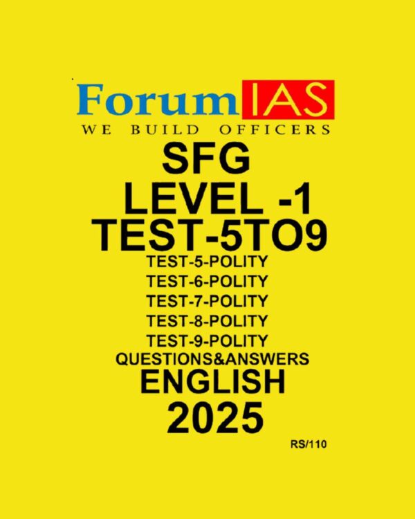 FORUM IAS 2025 SFG LEVEL 1 TEST-5TO9 POLITY 2025 FINAL(ENGLISH) {BLACK AND WHITE}