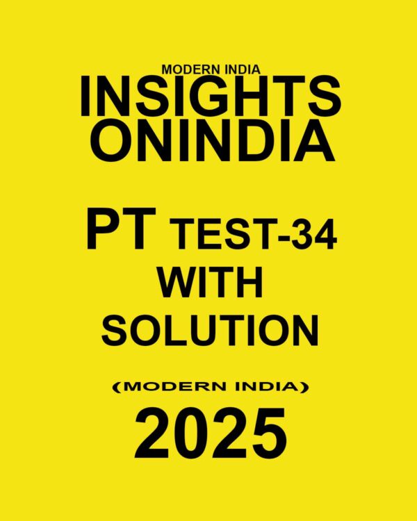 INSIGHTSONINDIA 2025 PT TEST-34 (MODERN INDIA) FINAL (ENGLISH) {BLACK AND WHITE}