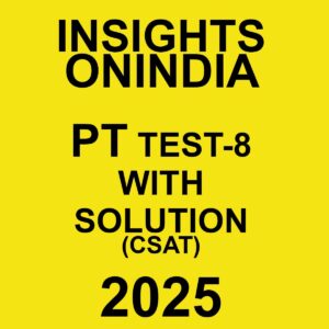 INSIGHTSONINDIA 2025 CSAT TEST-08_2025 FINAL (FULL SYLLABUS) (ENGLISH) {BLACK AND WHITE}