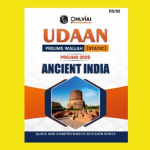 PW ONLYIAS PRELIMS UDAAN STATIC 2025 ANCIENT INDIA 2025 FINAL (ENGLISH) {BLACK AND WHITE}