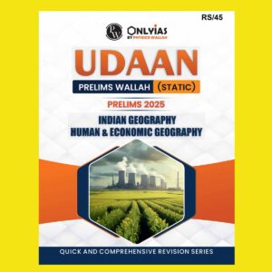 PW ONLYIAS PRELIMS UDAAN STATIC 2025 INDIAN GEOGRAPHY, HUMAN & ECONOMIC GEOGRAPHY 2025 FINAL (ENGLISH) {BLACK AND WHITE}