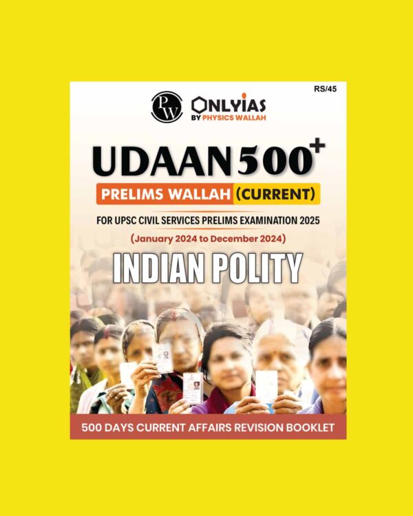 PW ONLYIAS UDAAN 500+ 2025 INDIAN POLITY (JANUARY TO DECEMBER 2024) 2025 FINAL (ENGLISH) {BLACK AND WHITE}