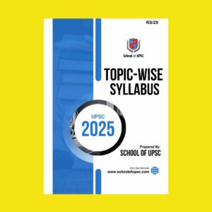 SCHOOL OF UPSC PRELIMS TOPICWISE SYLLABUS 2025 FINAL (ENGLISH) {BLACK AND WHITE}