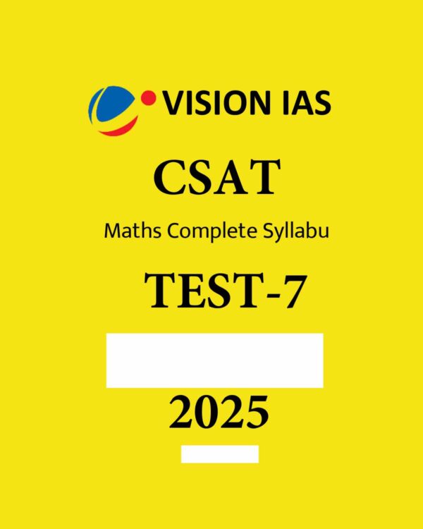 VISION IAS CSAT 2025 TEST-07 ENGLISH MEDIUM 2025 FINAL(MATH FULL TEST) (ENGLISH) {BLACK AND WHITE}