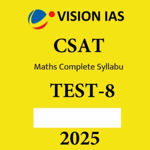 VISION IAS CSAT 2025 TEST-08 ENGLISH MEDIUM 2025 FINAL(MATH FULL TEST) (ENGLISH) {BLACK AND WHITE}