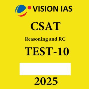 VISION IAS CSAT 2025 TEST-10 ENGLISH MEDIUM 2025 FINAL (REASONING AND RC) (ENGLISH) {BLACK AND WHITE}