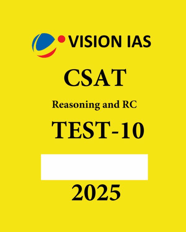 VISION IAS CSAT 2025 TEST-10 ENGLISH MEDIUM 2025 FINAL (REASONING AND RC) (ENGLISH) {BLACK AND WHITE}