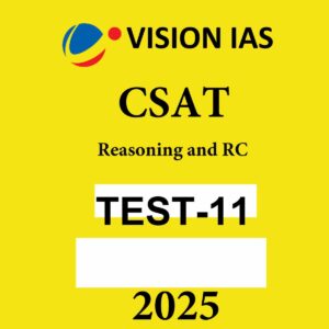 VISION IAS CSAT 2025 TEST-11 ENGLISH MEDIUM 2025 FINAL (REASONING AND RC) (ENGLISH) {BLACK AND WHITE}