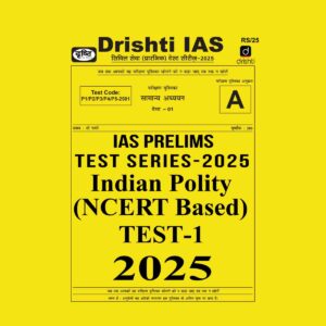 DRISHTI IAS 2025 TEST-1 INDIAN POLITY NCERT BASED 2025 FINAL (ENGLISH) {BLACK AND WHITE}