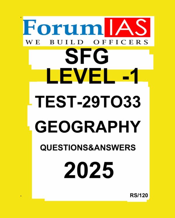 FORUMIAS 2025 SFG LEVEL-1 TEST-29 TO 33 GEOGRAPHY 2025 FINAL (ENGLISH) {BLACK AND WHITE}