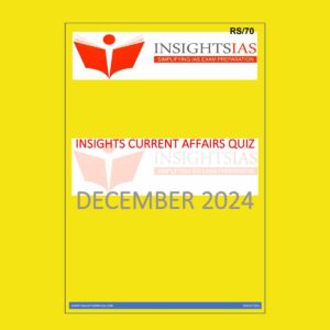 INSIGHTS IAS INSIGHTSONINDIA INSIGHTS CURRENT AFFIARS QUIZ DECEMBER 2024 FINAL (ENGLISH) {BLACK AND WHITE}